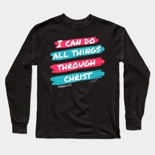 I Can Do All Things Through Christ Long Sleeve T-Shirt